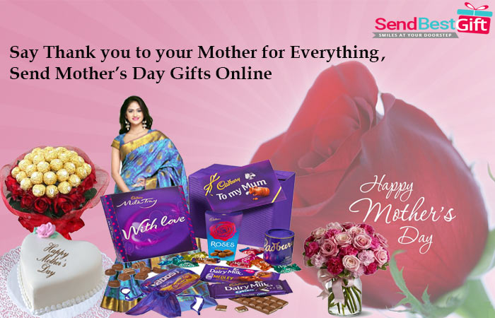 Say Thank you to your Mother, Send Mother’s Day Gifts Online
