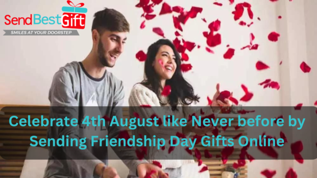 Celebrate 4th August like Never before by Sending Friendship Day Gift Online