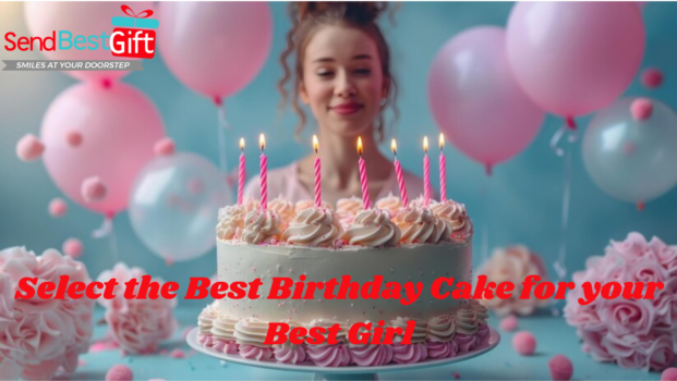 Select the Best Birthday Cake for your Best Girl